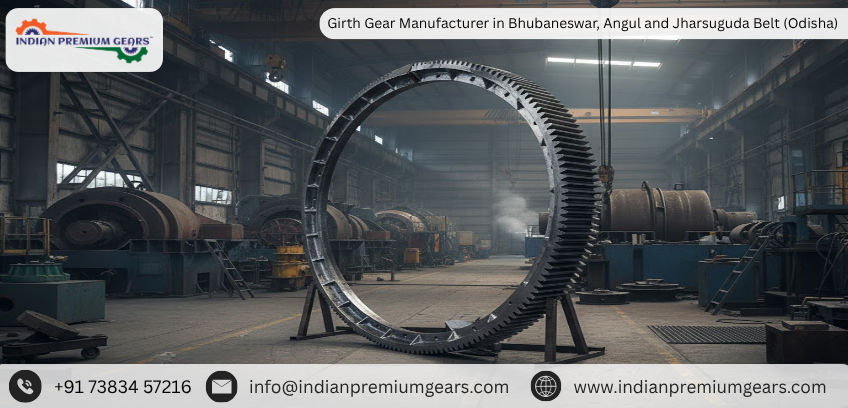 Girth Gear Manufacturer in Bhubaneswar, Angul and Jharsuguda Belt (Odisha)
