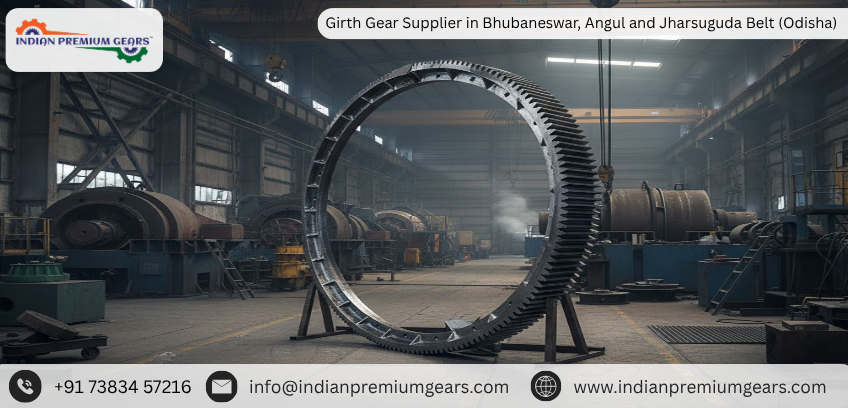 Girth Gear Supplier in Bhubaneswar, Angul and Jharsuguda Belt (Odisha)